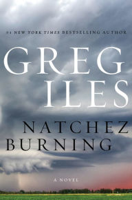 Natchez Burning (Natchez Burning Trilogy #1) (Penn Cage Series #4)