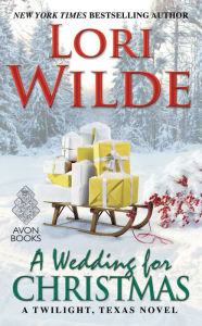 Title: A Wedding for Christmas (Twilight, Texas Series #7), Author: Lori Wilde