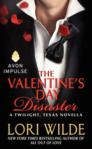 Title: The Valentine's Day Disaster: A Twilight, Texas Novella, Author: Lori Wilde