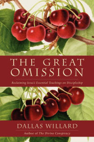 Title: The Great Omission: Reclaiming Jesus's Essential Teachings on Discipleship, Author: Dallas Willard