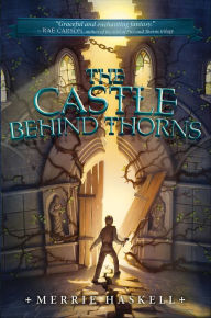 Title: The Castle Behind Thorns, Author: Merrie Haskell