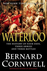 Read book online without downloading Waterloo: The History of Four Days, Three Armies and Three Battles 9780062312068 by Bernard Cornwell ePub PDB CHM