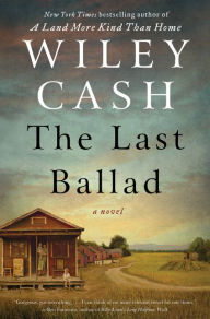 Title: The Last Ballad, Author: Wiley Cash