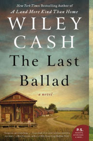 Title: The Last Ballad: A Novel, Author: Wiley Cash