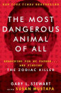 The Most Dangerous Animal of All: Searching for My Father...and Finding the Zodiac Killer