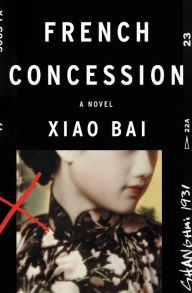 Title: French Concession: A Novel, Author: Xiao Bai