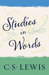 Title: Studies in Words, Author: C. S. Lewis