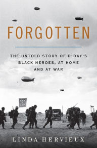 Forgotten The Untold Story Of D Days Black Heroes At Home And Forgotten The Untold Story Of D Days Black Heroes At Home And