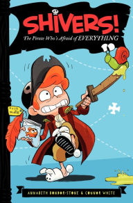 Title: Shivers!: The Pirate Who's Afraid of Everything, Author: Annabeth Bondor-Stone