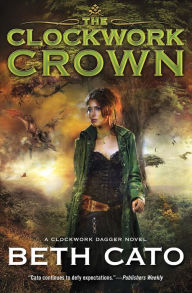 Title: The Clockwork Crown, Author: Beth Cato