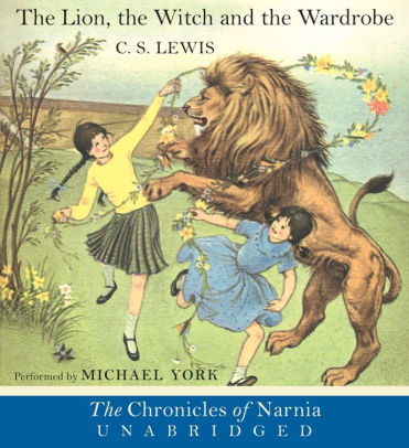 Title: The Lion, the Witch and the Wardrobe (Chronicles of Narnia Series #2), Author: C. S. Lewis, Michael York