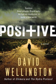 Title: Positive: A Novel, Author: David Wellington