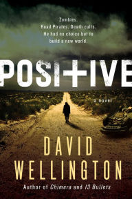 Title: Positive: A Novel, Author: David Wellington