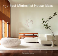 Title: 150 Best Minimalist House Ideas, Author: Alex Sanchez