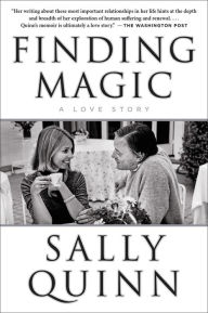 Title: Finding Magic: A Love Story, Author: Sally Quinn