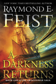 Title: A Darkness Returns: Book One of The Dragonwar Saga, Author: Raymond E. Feist