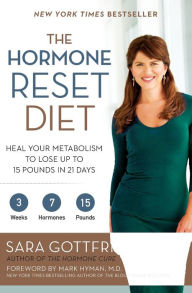 Title: The Hormone Reset Diet: Heal Your Metabolism to Lose Up to 15 Pounds in 21 Days, Author: Sara Gottfried MD