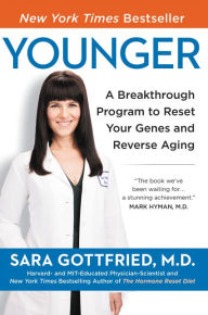 Title: Younger: A Breakthrough Program to Reset Your Genes, Reverse Aging, and Turn Back the Clock 10 Years, Author: Sara Gottfried