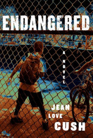 Title: Endangered: A Novel, Author: Jean Love Cush