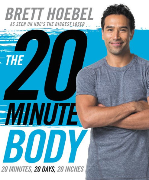 The 20-Minute Body: 20 Minutes, Days, Inches