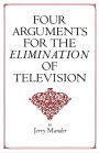 Four Arguments for the Elimination of Television