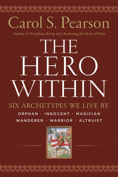 The Hero Within: Six Archetypes We Live By