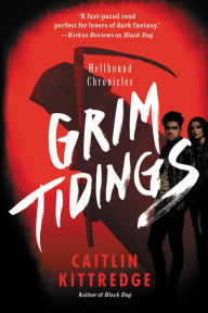 Title: Grim Tidings, Author: Caitlin Kittredge