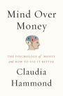 Mind over Money: The Psychology of Money and How to Use It Better