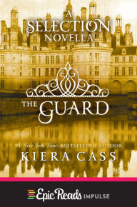 Title: The Guard: A Novella, Author: Kiera Cass