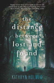 Title: The Distance Between Lost and Found, Author: Kathryn Holmes