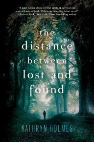 Title: The Distance Between Lost and Found, Author: Kathryn Holmes