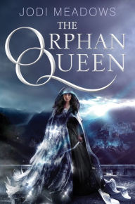 Title: The Orphan Queen (Orphan Queen Series #1), Author: Jodi Meadows
