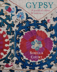 Title: Gypsy: A World of Colour & Interiors, Author: Sibella Court