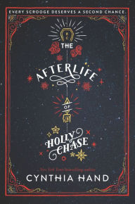 Title: The Afterlife of Holly Chase: A Christmas and Holiday Book, Author: Cynthia Hand