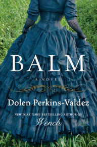 Free online textbooks to download Balm: A Novel by Dolen Perkins-Valdez CHM PDF FB2 9780062318671