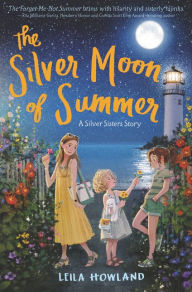 Title: The Silver Moon of Summer (Silver Sisters Series #3), Author: Leila Howland