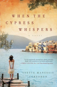 Rapidshare book free download When the Cypress Whispers: A Novel 9780062267597 by Yvette Manessis Corporon  English version