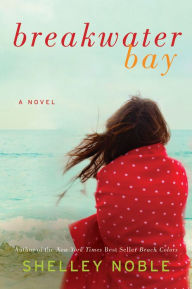 Title: Breakwater Bay: A Novel, Author: Shelley Noble