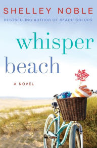 Title: Whisper Beach: A Novel, Author: Shelley Noble
