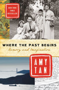 Title: Where the Past Begins: A Writer's Memoir, Author: Amy Tan