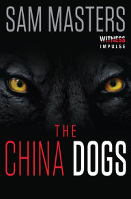 Title: The China Dogs, Author: Sam Masters