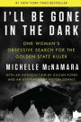 I'll Be Gone in the Dark: One Woman's Obsessive Search for the Golden State Killer