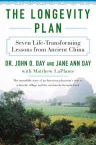 Title: The Longevity Plan: Seven Life-Transforming Lessons from Ancient China, Author: John D Day M.D.