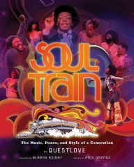 Title: Soul Train: The Music, Dance, and Style of a Generation, Author: Questlove