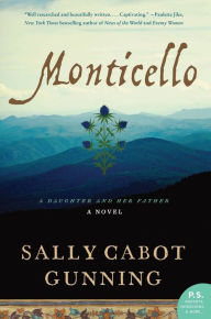 Title: Monticello: A Daughter and Her Father; A Novel, Author: Sally Cabot Gunning