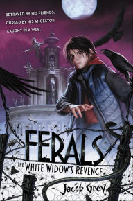 Title: Ferals #3: The White Widow's Revenge, Author: Jacob Grey