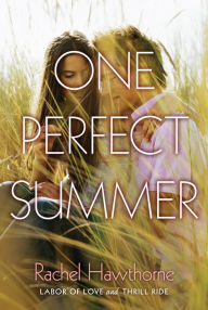 Title: One Perfect Summer: Labor of Love and Thrill Ride, Author: Rachel Hawthorne