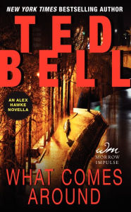 Title: What Comes Around (Alex Hawke Series Novella), Author: Ted Bell