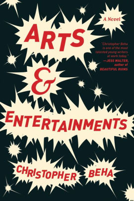 Title: Arts & Entertainments: A Novel, Author: Christopher Beha