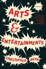 Arts & Entertainments: A Novel